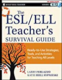 The ESL / ELL Teacher's Survival Guide: Ready-to-Use Strategies, Tools, and Activities for Teaching English Language Learners of All Levels